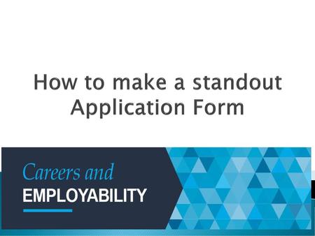 How to make a standout Application Form