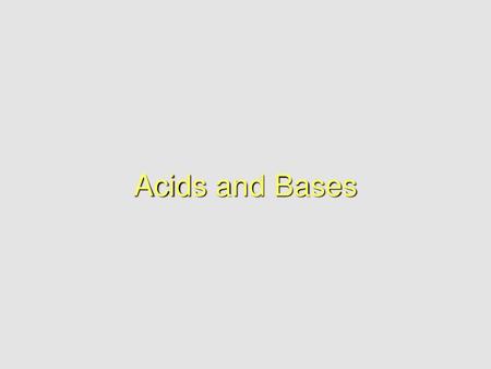 Acids and Bases.