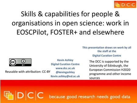 Skills & capabilities for people & organisations in open science: work in EOSCPilot, FOSTER+ and elsewhere This presentation draws on work by all the staff.