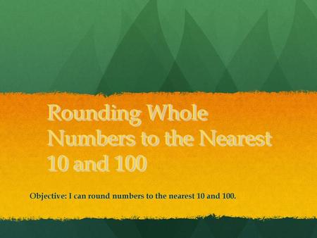 Rounding Whole Numbers to the Nearest 10 and 100