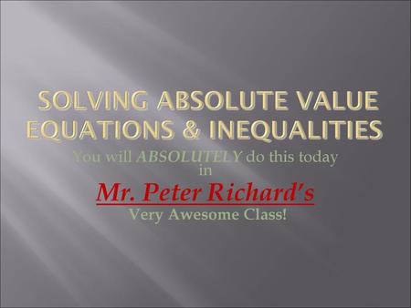 Solving Absolute Value Equations & Inequalities