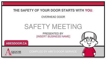 SAFETY MEETING THE SAFETY OF YOUR DOOR STARTS WITH YOU. ABESDOOR.CA