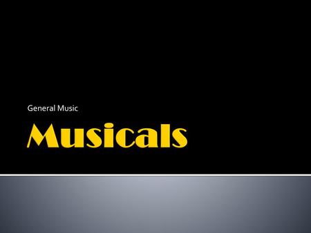 General Music Musicals.