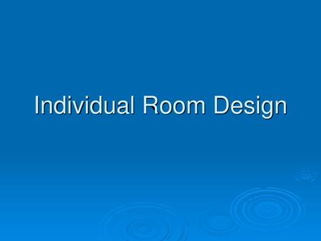 Individual Room Design