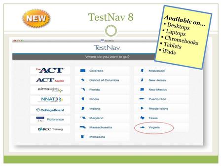 TestNav 8 Available on… Desktops Laptops Chromebooks Tablets iPads