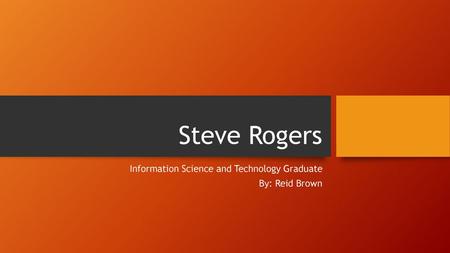 Information Science and Technology Graduate By: Reid Brown