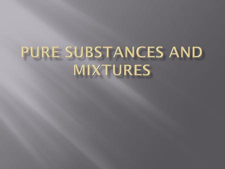 Pure Substances and Mixtures