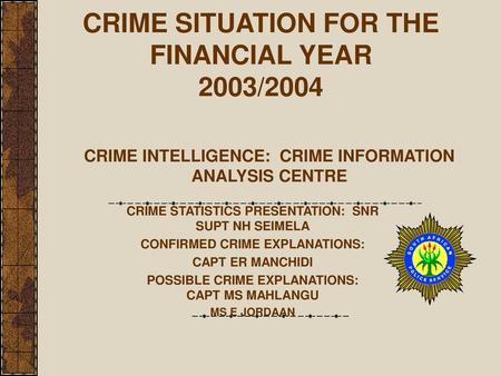 CRIME SITUATION FOR THE FINANCIAL YEAR 2003/2004