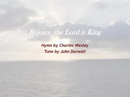 Rejoice, the Lord is King