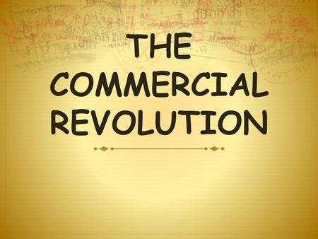 THE COMMERCIAL REVOLUTION