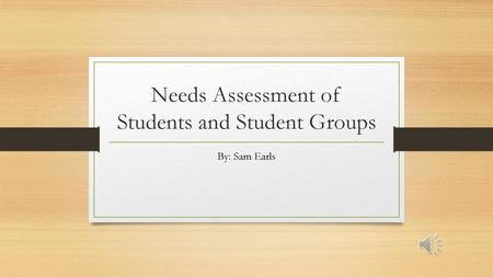 Needs Assessment of Students and Student Groups