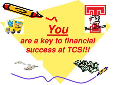 You are a key to financial success at TCS!!!