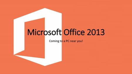 Microsoft Office 2013 Coming to a PC near you!.