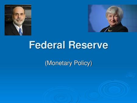 Federal Reserve (Monetary Policy).