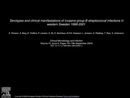 Serotypes and clinical manifestations of invasive group B streptococcal infections in western Sweden 1998-2001  E. Persson, S. Berg, B. Trollfors, P.