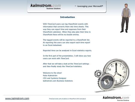 Www.kalmstrom.com Introduction With TimeCard users can tag SharePoint events with information that converts them into time sheets. This way they can report.