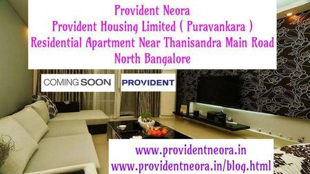 PROVIDENT NEORA PROVIDENT NEORA HIGHLIGHTS 1. PROJECT STATUSPRE-LAUNCH 2. UNIT TYPE2 BHK 3. POSSESSION DATEDEC DEVELOPMENT SIZE2 ACRES 5. NUMBER.