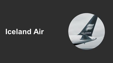 Iceland Air. About IcelandAir Iceland Airlines is a private Icelandic Airlines. It’s headquartered in Reykjavik. Iceland Airlines mostly operated in trans-atlantic.