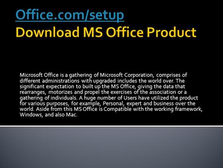 Microsoft Office is a gathering of Microsoft Corporation, comprises of different administrations with upgraded includes the world over. The significant.