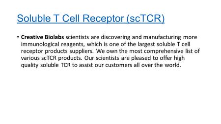 Soluble T Cell Receptor (scTCR) Creative Biolabs scientists are discovering and manufacturing more immunological reagents, which is one of the largest.