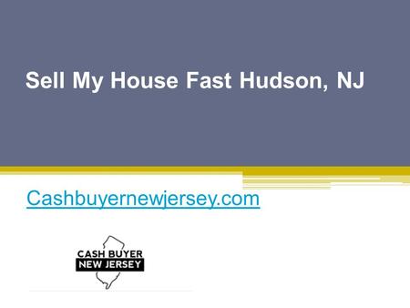 Sell My House Fast Hudson, NJ - Cashbuyernewjersey.com