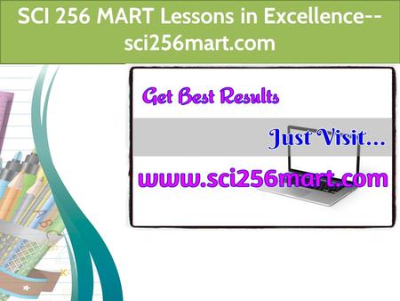 SCI 256 MART Lessons in Excellence-- sci256mart.com.