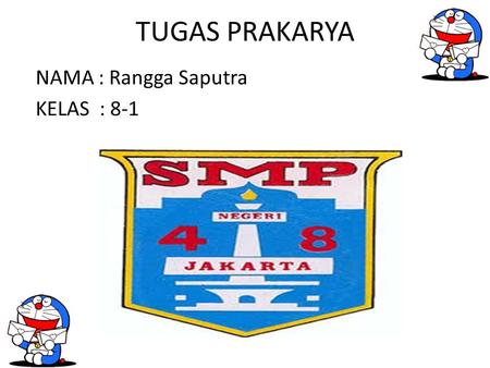 TUGAS PRAKARYA NAMA : Rangga Saputra KELAS : 8-1.