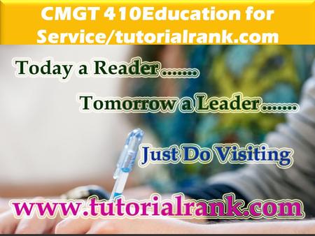 CMGT 410Education for Service/tutorialrank.com