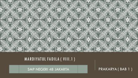 MARDIYATUL FADILA ( VIII.1 ) PRAKARYA ( BAB 1 ) SMP NEGERI 48 JAKARTA.