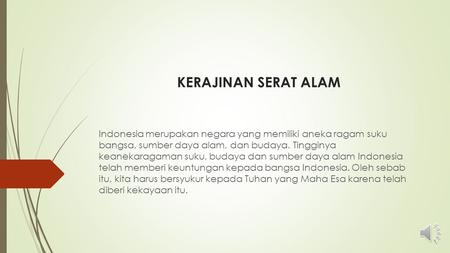 KERAJINAN SERAT ALAM Indonesia merupakan negara yang memiliki aneka ragam suku bangsa, sumber daya alam, dan budaya. Tingginya keanekaragaman suku, budaya.