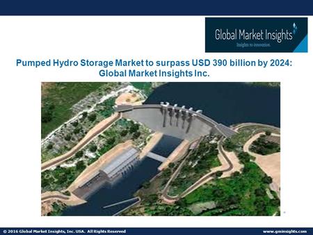 © 2016 Global Market Insights, Inc. USA. All Rights Reserved   Fuel Cell Market size worth $25.5bn by 2024 Pumped Hydro Storage Market.