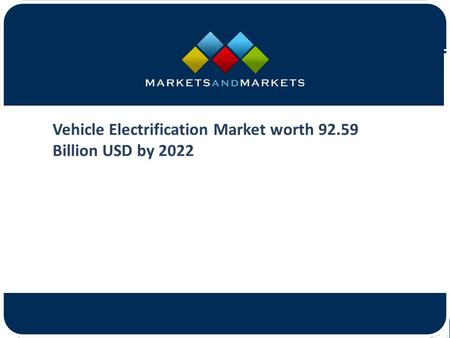 Vehicle Electrification Market worth Billion USD by 2022.