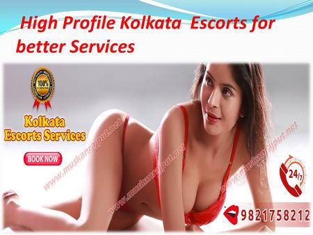 High Profile Kolkata Escorts for better Services