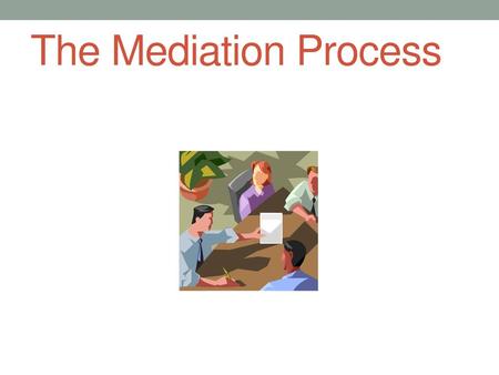 The Mediation Process.