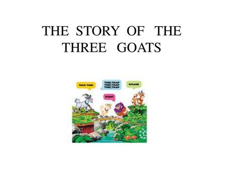 THE STORY OF THE THREE GOATS