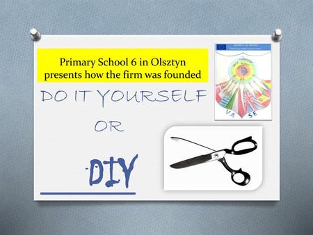 Primary School 6 in Olsztyn presents how the firm was founded