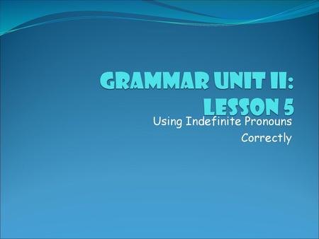 Grammar Unit II: Lesson 5