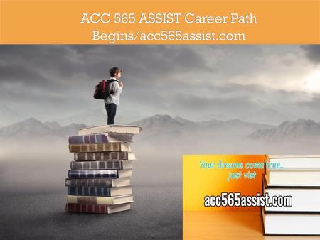 ACC 565 ASSIST Career Path Begins/acc565assist.com