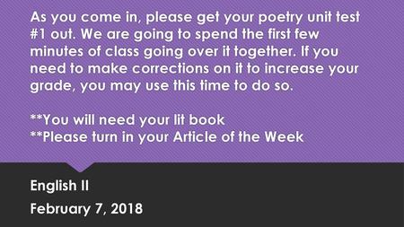 As you come in, please get your poetry unit test #1 out