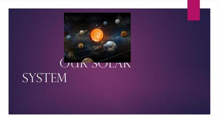 Our Solar System.