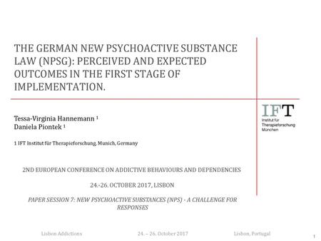 THE GERMAN NEW PSYCHOACTIVE SUBSTANCE LAW (NPSG): PERCEIVED AND EXPECTED OUTCOMES IN THE FIRST STAGE OF IMPLEMENTATION. Tessa-Virginia Hannemann.