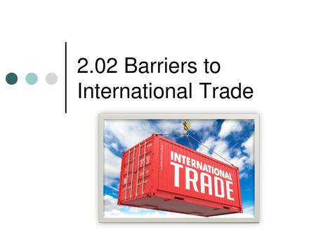 2.02 Barriers to International Trade