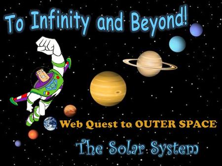 Web Quest to OUTER SPACE The Solar System