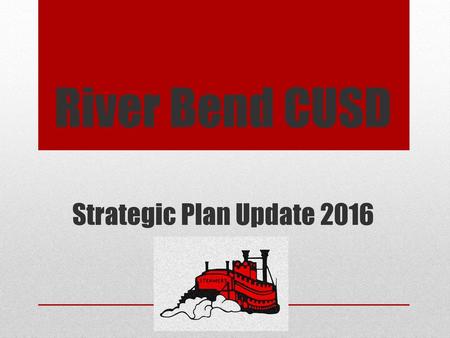 River Bend CUSD Strategic Plan Update 2016