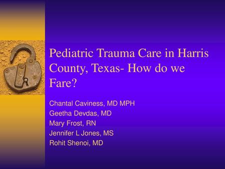 Pediatric Trauma Care in Harris County, Texas- How do we Fare?