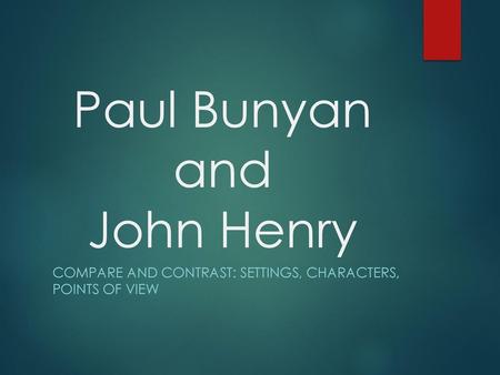 Paul Bunyan and John Henry