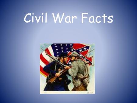 Civil War Facts.