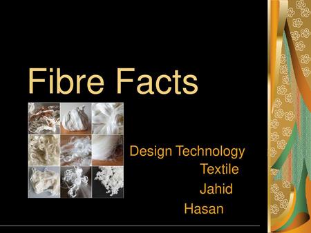 Fibre Facts Design Technology Textile Jahid Hasan.