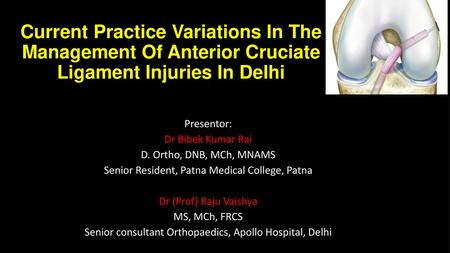 Presentor: Dr Bibek Kumar Rai D. Ortho, DNB, MCh, MNAMS