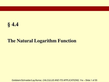 § 4.4 The Natural Logarithm Function.